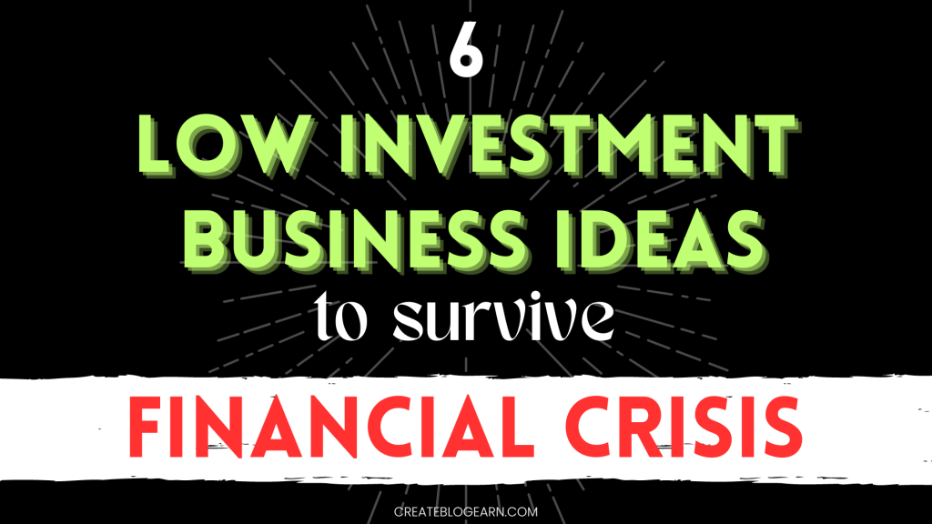 6 Low Investment Business Ideas That Survive Financial Recession