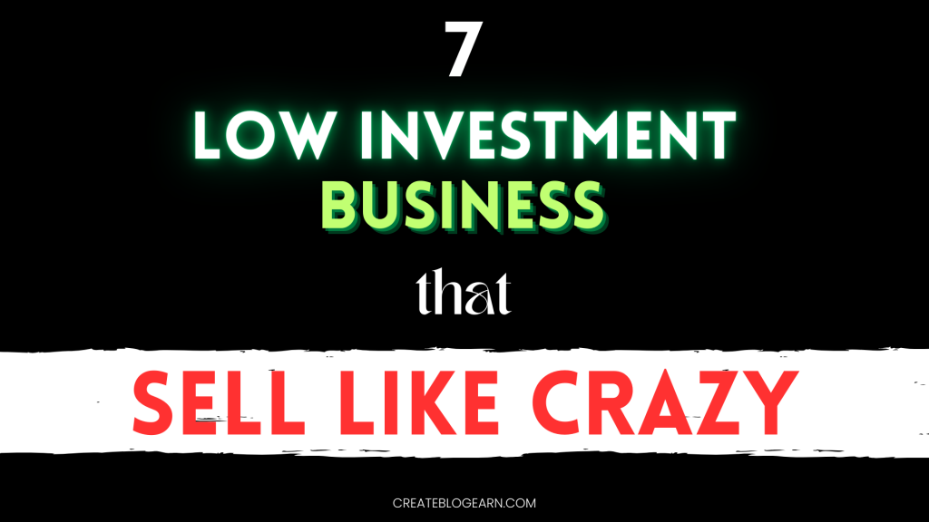 7 Low Investment Business That Sell Like Crazy