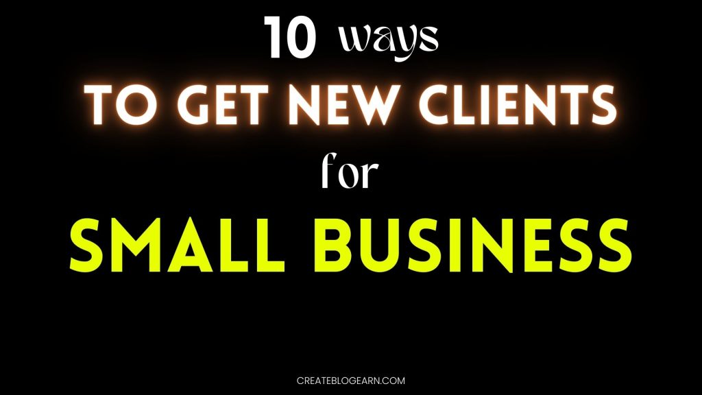 10 Ways To Get Clients For New Small Business