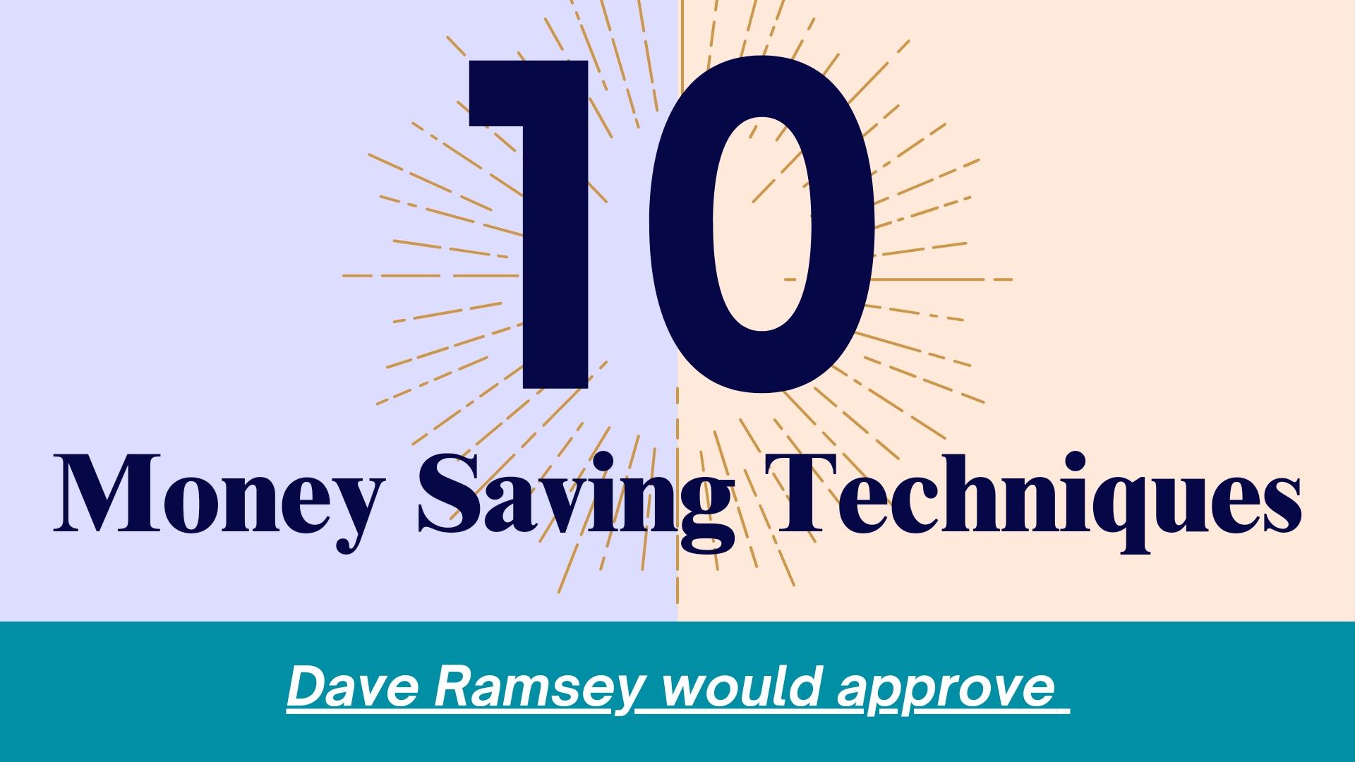 10 Money Saving Techniques Dave Ramsey Would Approve